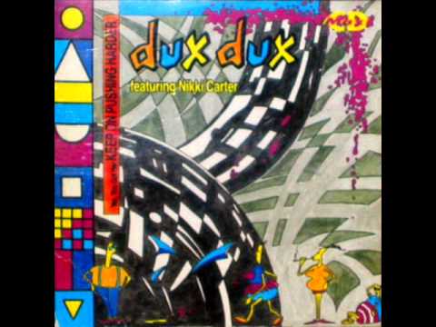 Dux Dux — 1989-Dux Dux featuring Nikki Carter - Yes,U Got Her Keep On Pushing Harder (Radio Edit)