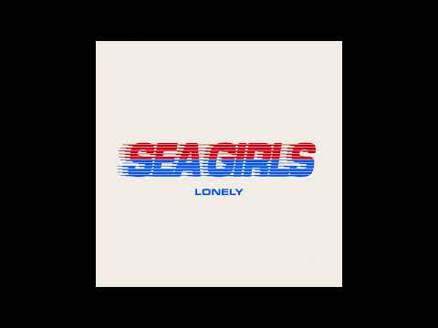 Sea Girls — Lonely
