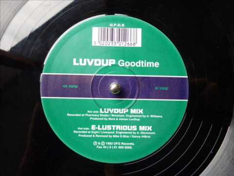 LuvDup — Luvdup - Goodtime (E Lustrious Mix)