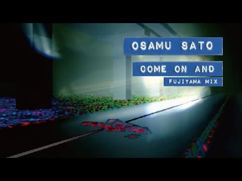 Osamu Sato — COME ON AND.. / FUJIYAMA MIX (Official Video)
