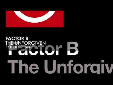Factor B (2) — Factor B - The Unforgiven
