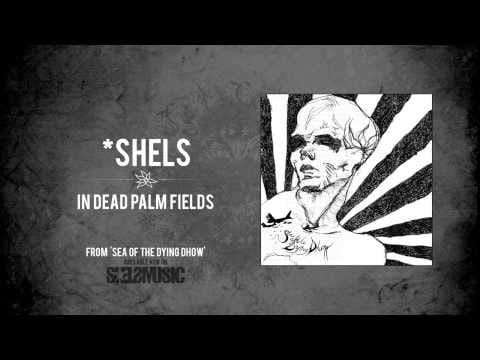 *shels — *shels- 'In Dead Palm Fields'