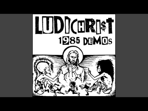 Ludichrist — Most People Are Dicks (November 85 Demo)