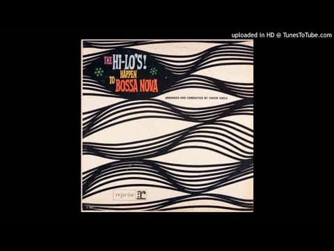 The Hi-Lo's — The Hi-Lo's ‎– The Hi-Lo's Happen To Bossa Nova (FULL ALBUM)