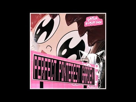 Porter Robinson — Perfect Pinterest Garden