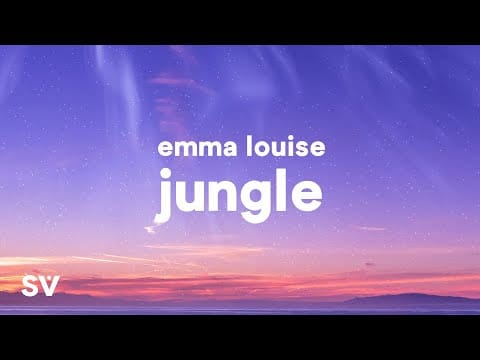 Emma Louise (3) — Emma Louise - Jungle (Lyrics) "My head is a jungle, jungle"