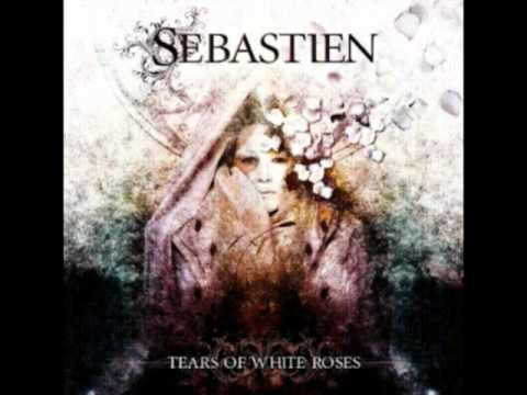Sebastien (7) — Sebastien - Tears of White Roses