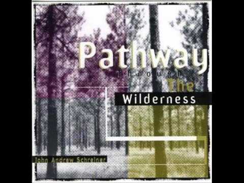 John Andrew Schreiner — Pathway Through The Wilderness by John Andrew Schreiner