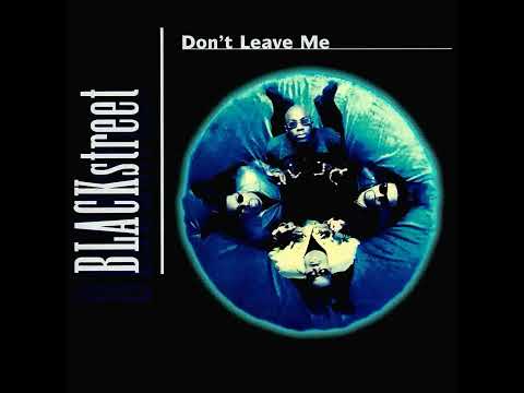 Blackstreet — Blackstreet - Dont Leave Me ( Hip Hop Mix )                                        *****