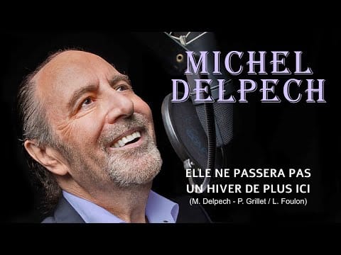 Michel Delpech — ELLE NE PASSERA PAS UN HIVER DE PLUS ICI (Michel Delpech)