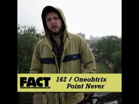 Oneohtrix Point Never — FACT Mix 162 : Oneohtrix Point Never (June 2010)