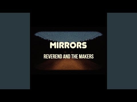 Reverend and The Makers
 — Mirrors (Overproof Dub)