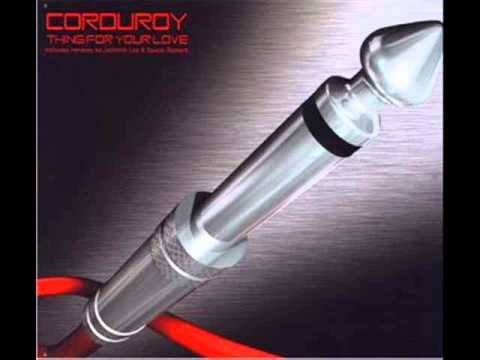 Corduroy — Corduroy - Thing For Your Love