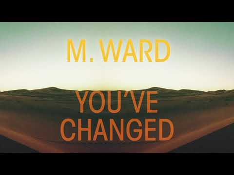 M. Ward — M. Ward - "You've Changed"