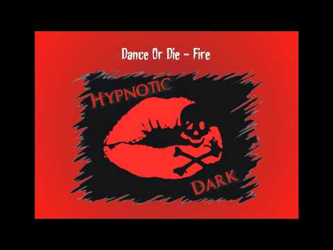 Dance Or Die — Dance Or Die - Fire