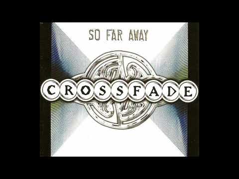 Crossfade (5) — Crossfade - So Far Away (Radio Edit)
