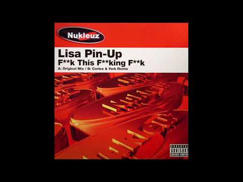 Lisa Pin-Up — Lisa Pin Up - F**k This F**king F**k (Original Mix)