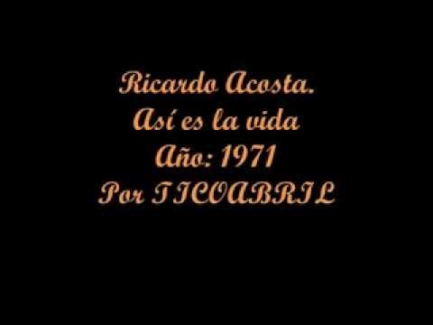 Ricardo Acosta — Ricardo Acosta -  Así es la vida -  1971 -  TICOABRIL