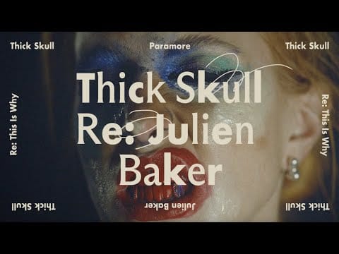 Paramore — Thick Skull (Re: Julien Baker)