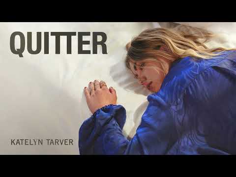 Katelyn Tarver — Katelyn Tarver - Quitter (Official Audio)
