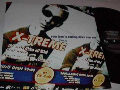X-Treme — X-Treme - Your Love Is Coming Down Over Me
