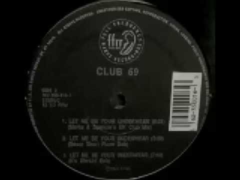 Club 69 — Club 69 - Let Me Be Your Underwear (It's Workin' Dub)