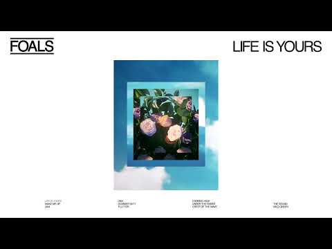 Foals — Life Is Yours