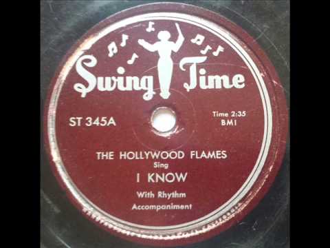 The Hollywood Flames — HOLLYWOOD FLAMES - I KNOW - SWING TIME 345, 78 RPM!