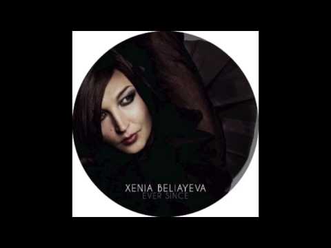Xenia Beliayeva — Xenia Beliayeva - Ever Since (Ezequiel Sanchez Remix)