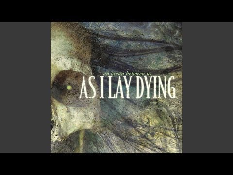As I Lay Dying — An Ocean Between Us
