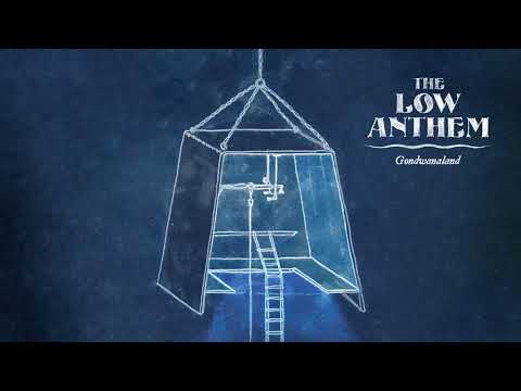 The Low Anthem — The Low Anthem - Gondwanaland (Official Audio)