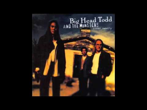Big Head Todd And The Monsters — Bittersweet // Big Head Todd and the Monsters // Sister Sweetly (1993)