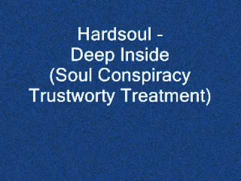 Hardsoul — Hardsoul - Deep Inside (Soul Conspiracy Trustworty Treatment).wmv