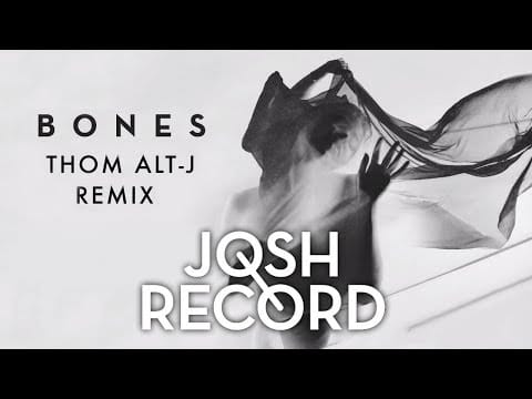 Josh Record — Josh Record | Bones - (Thom alt-J ∆ Remix)