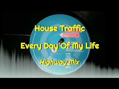 House Traffic — House Traffic - Every Day Of My Life (Highway Mix)