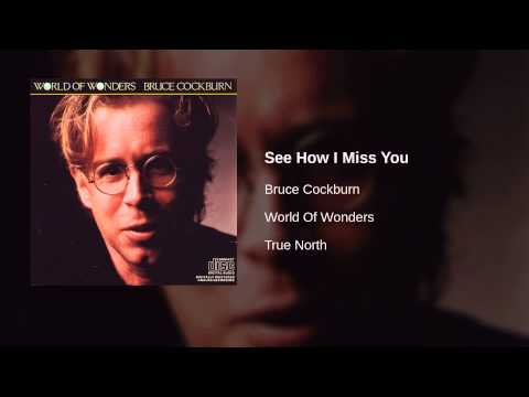 Bruce Cockburn — Bruce Cockburn - See How I Miss You