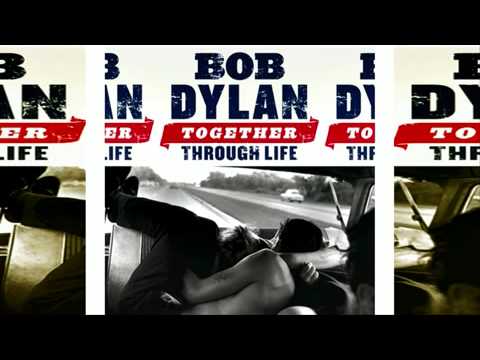 Bob Dylan — Dylan: Beyond Here Lies Nothing (Together Through Life -- 2009)