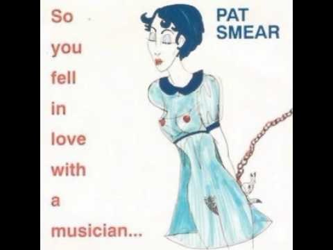 Pat Smear — Pat Smear - So You Fell In Love With A Musician. (Full album).