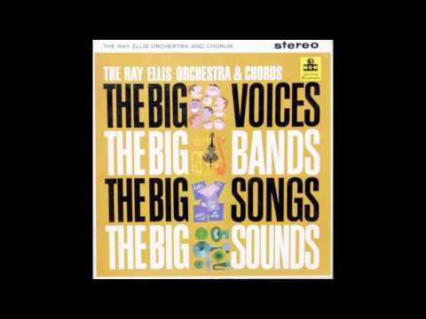 Ray Ellis And His Orchestra And Chorus — The Ray Ellis Orchestra & Chorus -  The Big Voices, The Big Bands...- full vinyl album