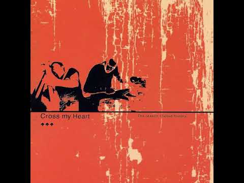 Cross My Heart — Cross My Heart - The Reason I Failed History (1999) (Full Album)