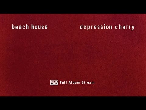 Beach House — Beach House - Depression Cherry [FULL ALBUM STREAM]