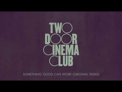Two Door Cinema Club — Something Good Can Work (Original Demo)