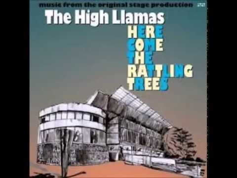 The High Llamas — The High Llamas -- Here Come The Rattling Trees