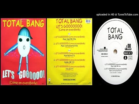 Total Bang — Total Bang – Let's Goooooo! (Come On Everybody) (Maxi Klub Mix – 1998)