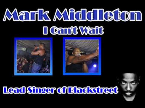 Mark Middleton — Mark Middleton (of blackstreet) - I Can't wait