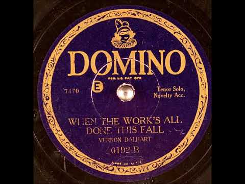 Vernon Dalhart — When the Work's All Done This Fall ~ Vernon Dalhart with Novelty Acc. (1927) (Domino)