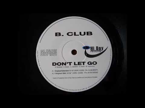 B. Club — B. CLUB - DON'T LET GO (ORIGINAL EDIT) EURO HOUSE 2000
