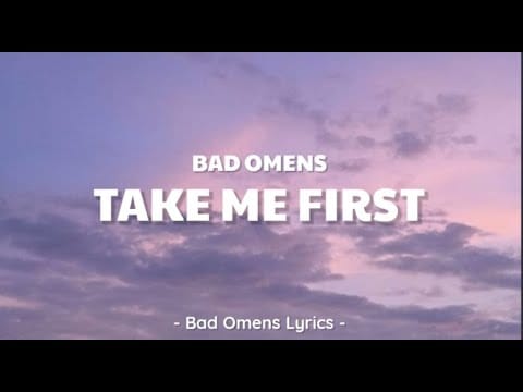 Bad Omens (2) — Bad Omens - Take Me First (Lyrics) 🎵