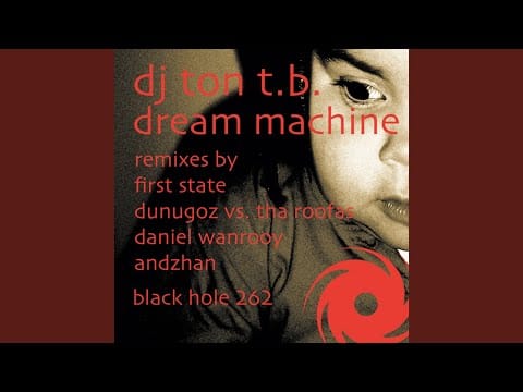 DJ Ton T.B. — Dream Machine (First State Remix)