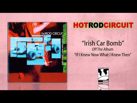 Hot Rod Circuit — Hot Rod Circuit "Irish Car Bomb"